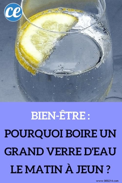 Well-being:Why drink a large glass of water in the morning on an empty stomach? 