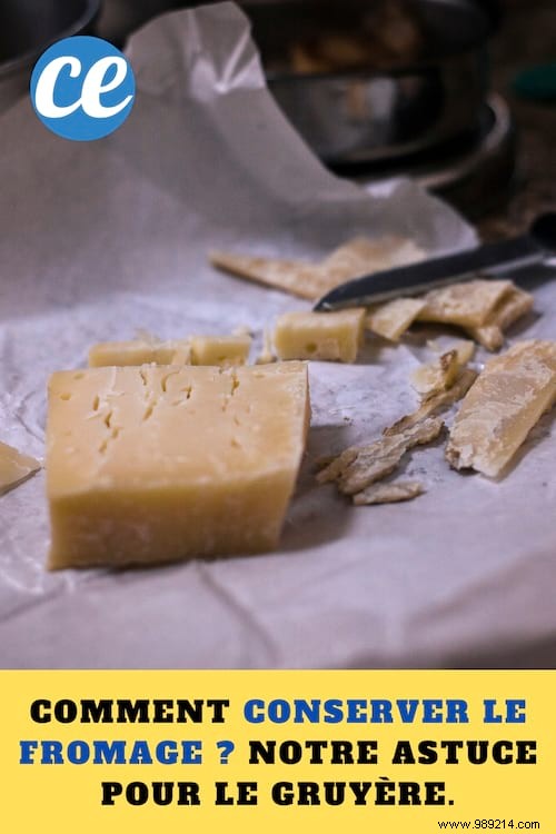 How to preserve cheese ? Our tip for Gruyère. 