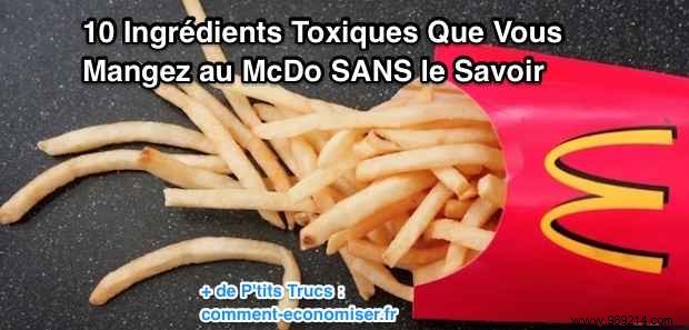 10 Toxic Ingredients You Are Eating at McDonald s Without Knowing It. 