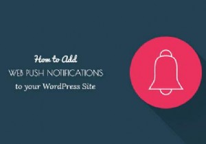 How to add web push notifications to your WordPress site