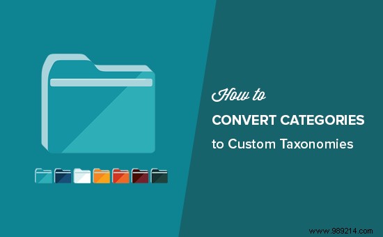 How to convert WordPress categories to custom taxonomies